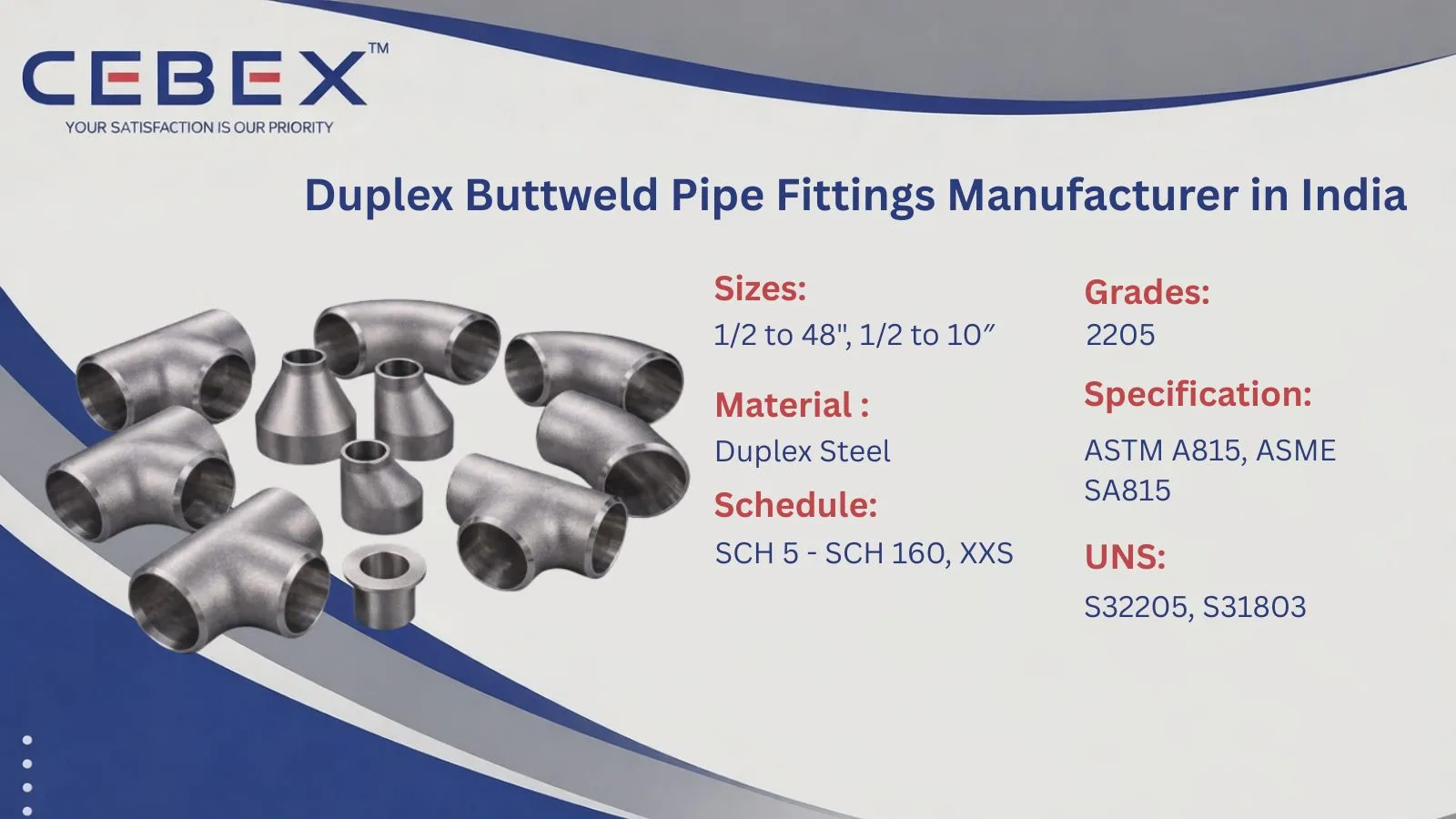 CEBEX STEEL INDIA Duplex Buttweld Pipe Fittings Manufacturer in India &ndash; ASTM A815 UNS S32205 S31803 Supplier